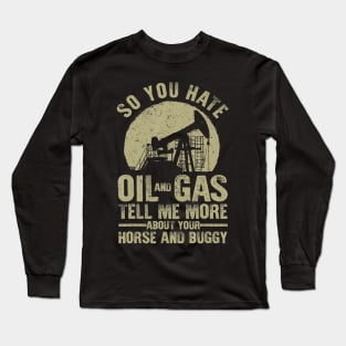 Funny Oilfield Art Dad Oil Rig Workers Roughnecks Long Sleeve T-Shirt